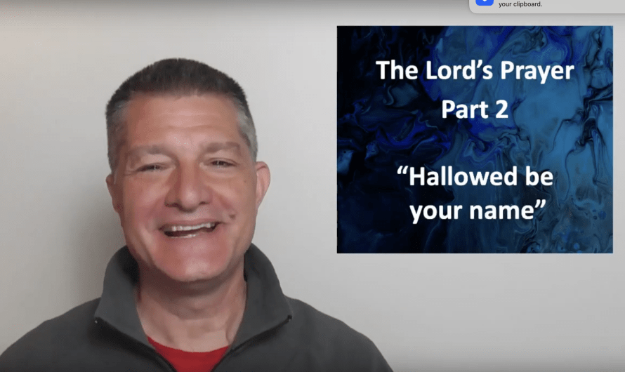 The Lord’s Prayer 2 “Hallowed Be”